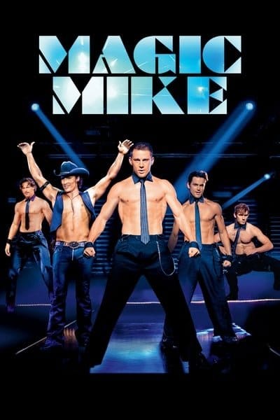 Magic Mike (2012) เขย่าฝันสะบัดซิกแพค